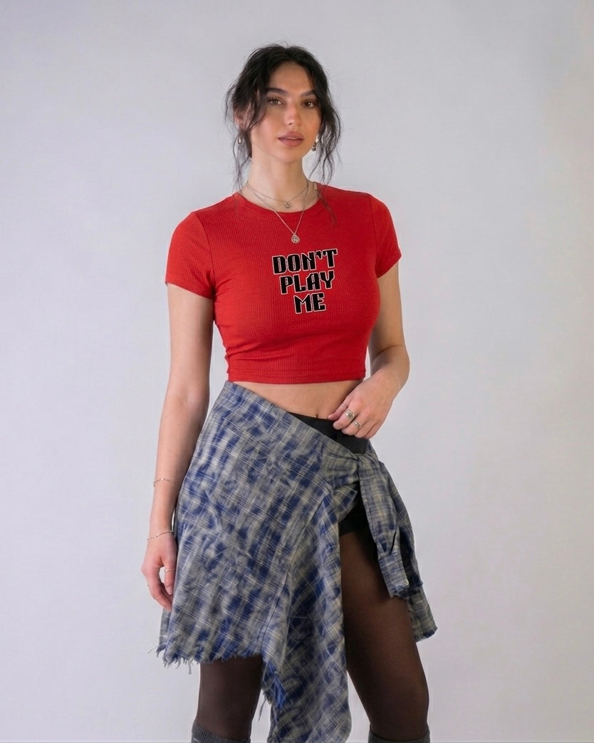 The DON’T PLAY ME Crop top